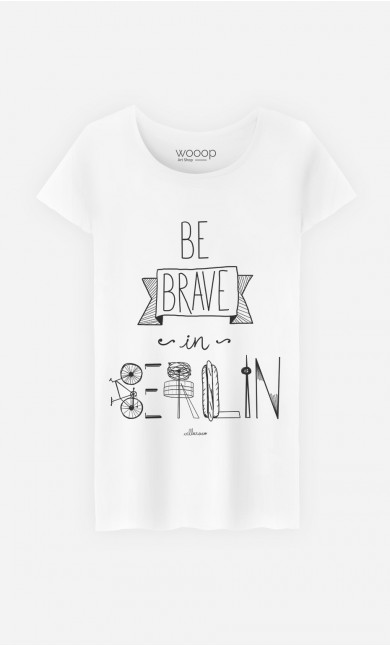 T-Shirt Femme Be Brave In Berlin