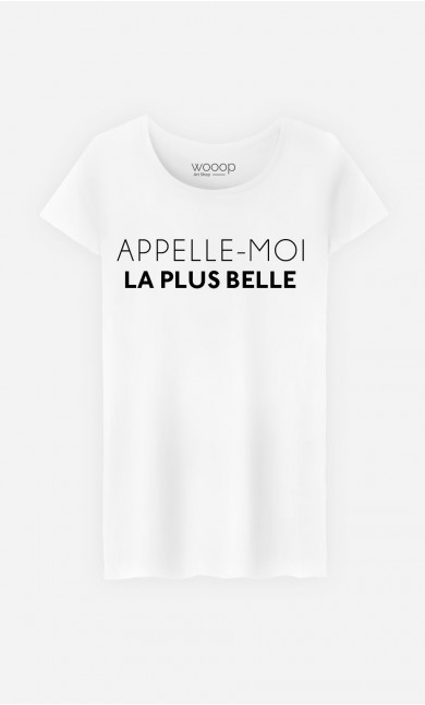 T-Shirt Femme Appelle-Moi La Plus Belle