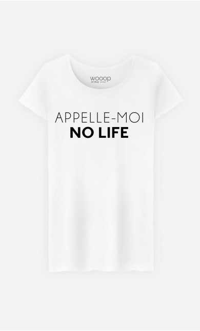 T-Shirt Femme Appelle-Moi No Life