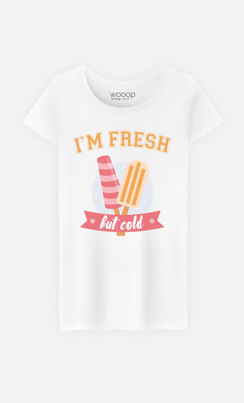 T-Shirt Femme I'm Fresh But Cold