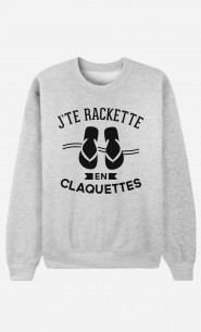 Sweat Femme J'te Rackette en Claquettes