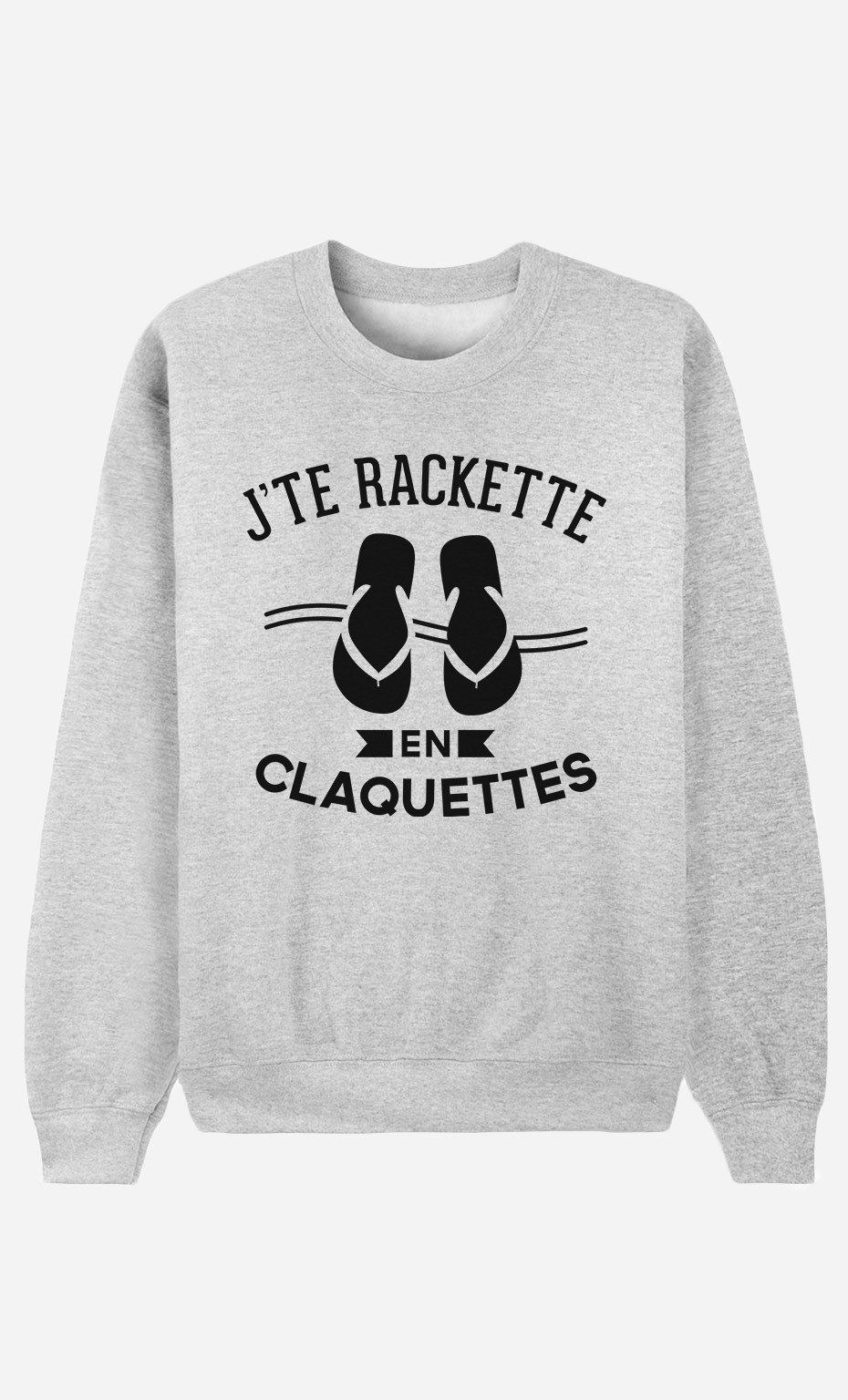 Sweat Femme J'te Rackette en Claquettes
