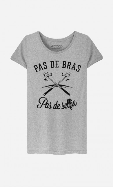 T-Shirt Femme Pas de Bras Pas de Selfie