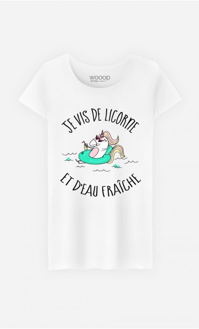 T-Shirt Femme Je Vis De Licorne et d'Eau Fraiche