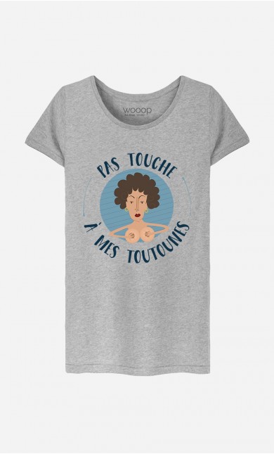 T-Shirt Femme Pas Touche A Mes Toutounes