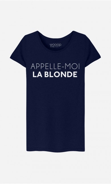 T-Shirt Femme Appelle-Moi La Blonde