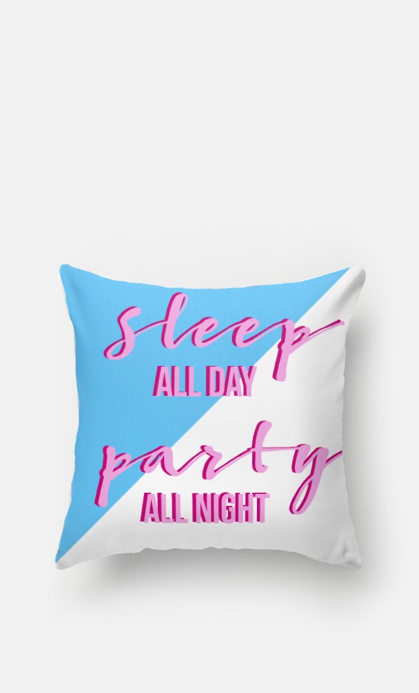 Coussin Sleep All Day Party All Night