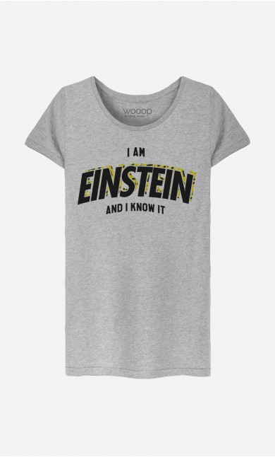T-Shirt Femme I Am Einstein And I Know it