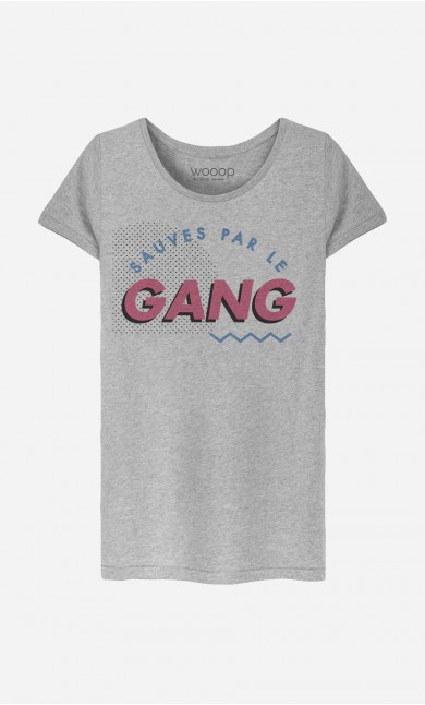T-Shirt Femme Sauvés Par le Gang