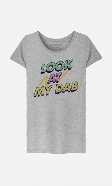 T-Shirt Femme Look at My Dab