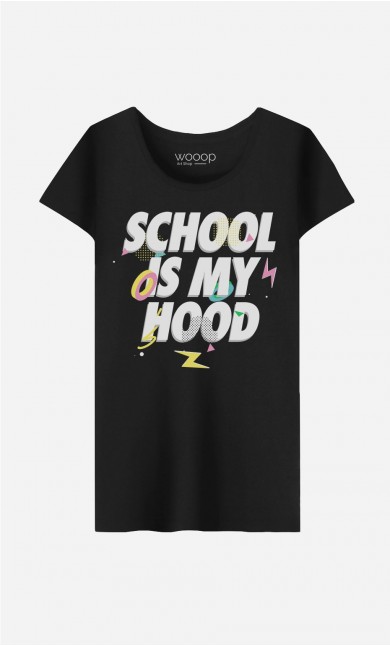 T-Shirt Femme School is my Hood