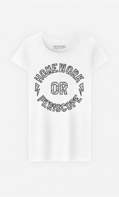 T-Shirt Femme Homework or Periscope