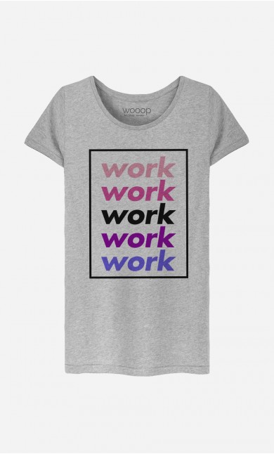 T-Shirt Femme Work Work Work