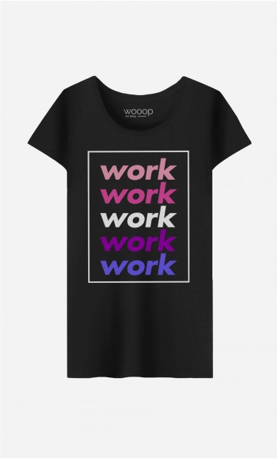 T-Shirt Femme Work Work Work