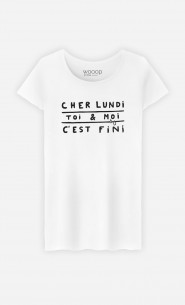 T-Shirt Femme Cher Lundi Toi et Moi C'est Fini