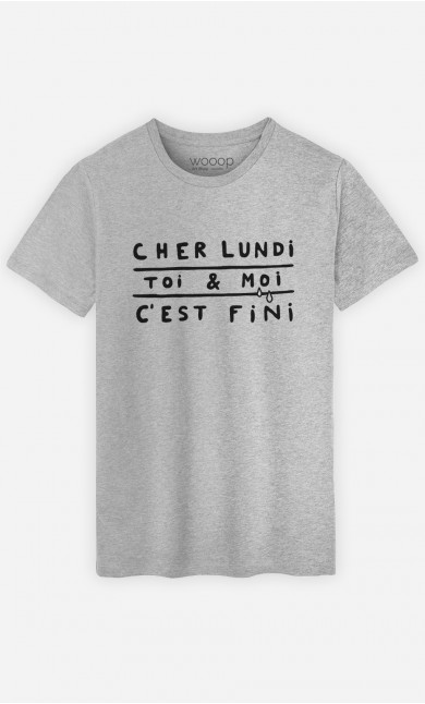 T-Shirt Homme Cher Lundi Toi et Moi C'est Fini