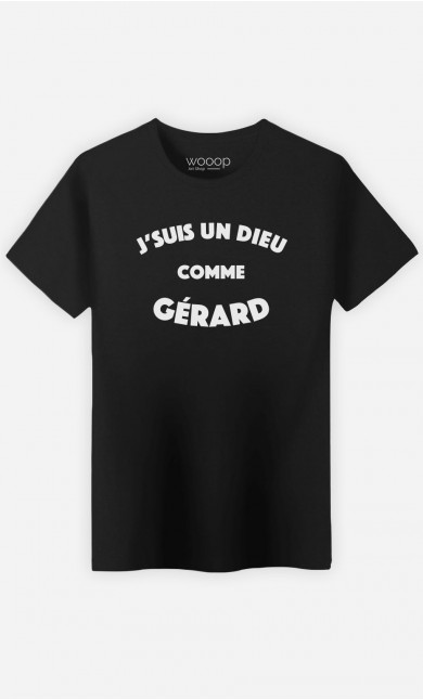 T-Shirt Homme J'suis un Dieu comme Gérard