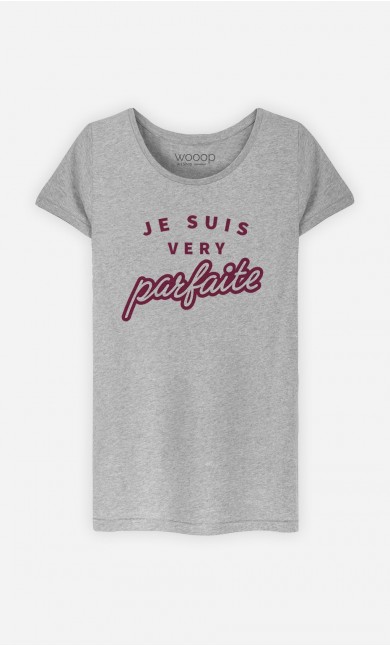 T-Shirt Femme Je suis Very Parfaite
