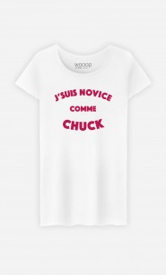 T-Shirt Femme J'suis Novice comme Chuck