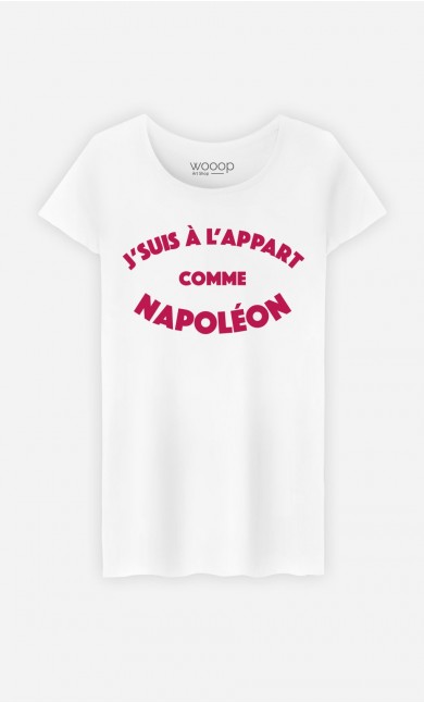 T-Shirt Femme J'suis à l'Appart comme Napoléon