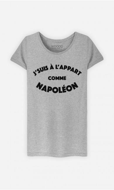 T-Shirt Femme J'suis à l'Appart comme Napoléon