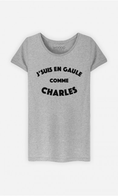 T-Shirt Femme J'suis en Gaule comme Charles