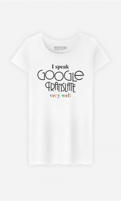 T-Shirt Femme I Speak Google Translate