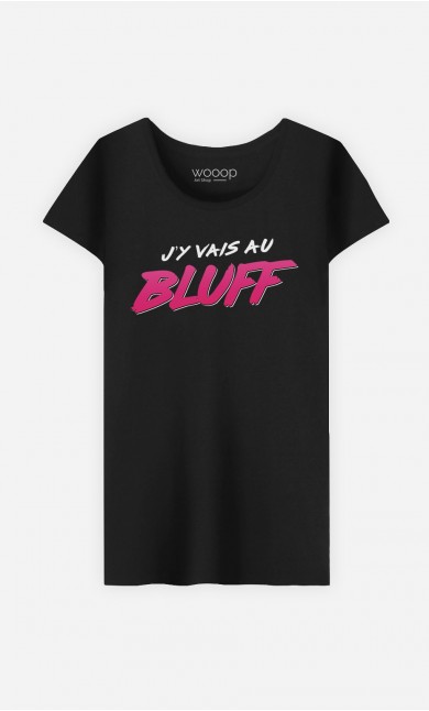 T-Shirt Femme J'y Vais au Bluff