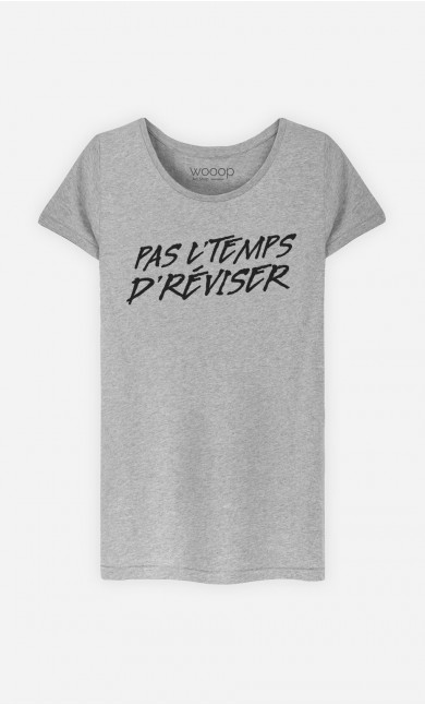 T-Shirt Femme Pas le Temps de Réviser
