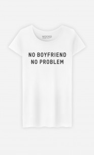 T-Shirt Femme No Boyfriend no Problem