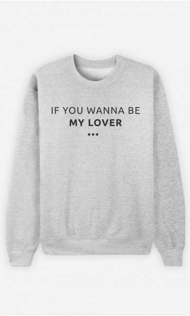 Sweat Femme If You Wanna be my Lover