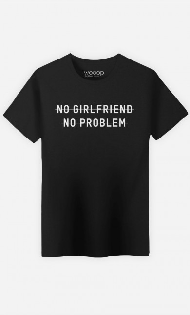 T-Shirt Homme No Girlfriend No Problem