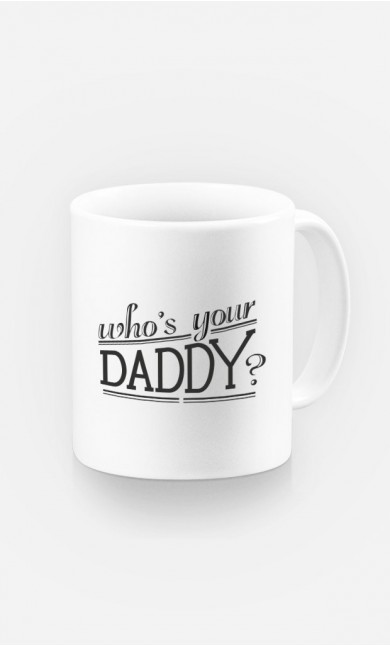 Mug Who's Your Daddy