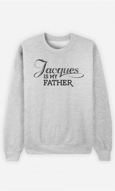 Sweat Homme Jacques is my Father