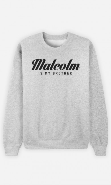 Sweat Malcolm is my brother