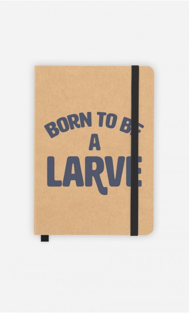 Carnet Born To Be A Larve