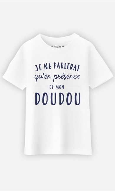 T-Shirt Je Ne Parlerai Qu'en Présence De Mon Doudou