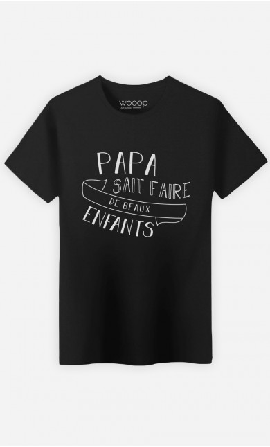 T-Shirt Papa Sait Faire De Beaux Enfants