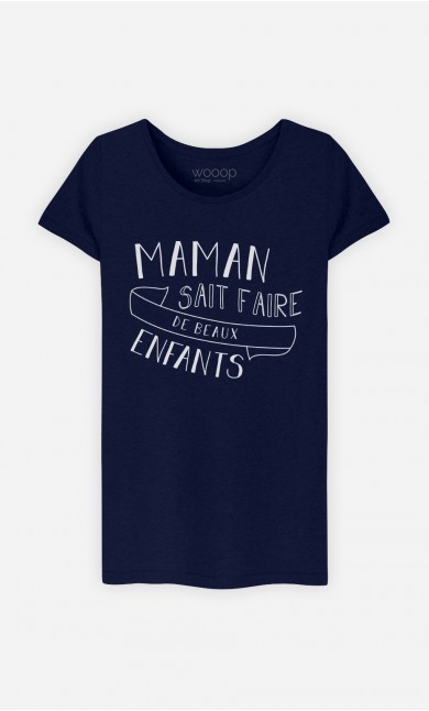 T-Shirt Maman Sait Faire De Beaux Enfants