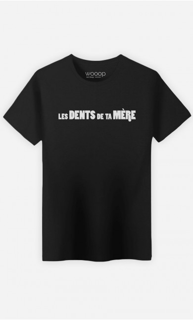 T-Shirt Les Dents De Ta Mère