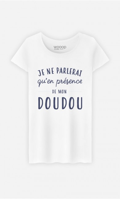 T-Shirt Je Ne Parlerai Qu'en Présence De Mon Doudou