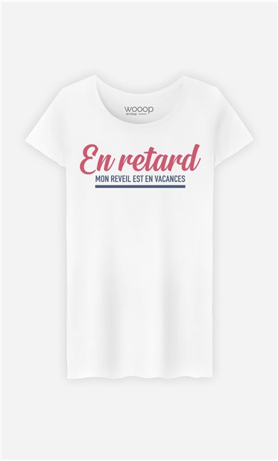 T-Shirt Femme En Retard : Mon Réveil est en Vacances 