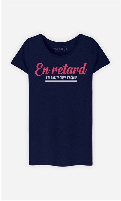 T-Shirt Femme En Retard : J'ai Pas Trouvé L'école 