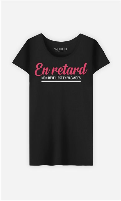 T-Shirt Femme En Retard : Mon Réveil est en Vacances 