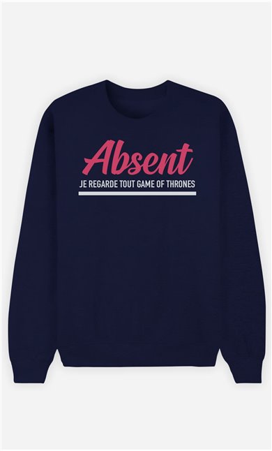 Sweat Homme Absent : Je Regarde Tout Game Of Thrones