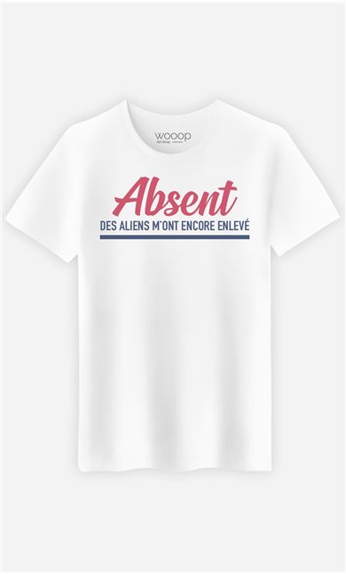 T-Shirt Homme Absent : Des Aliens M'ont Encore Enlevé