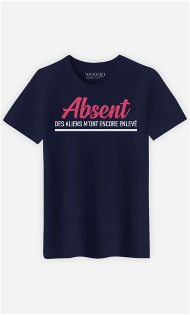 T-Shirt Homme Absent : Des Aliens M'ont Encore Enlevé