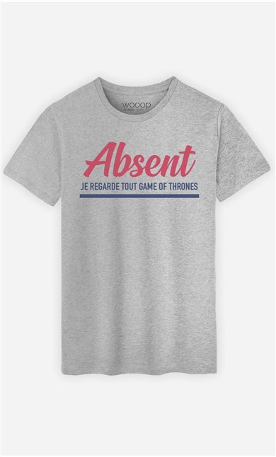 T-Shirt Homme Absent : Je Regarde Tout Game Of Thrones
