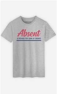 T-Shirt Homme Absent : Je Regarde Tout Game Of Thrones