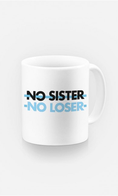 Mug No Sister No Loser